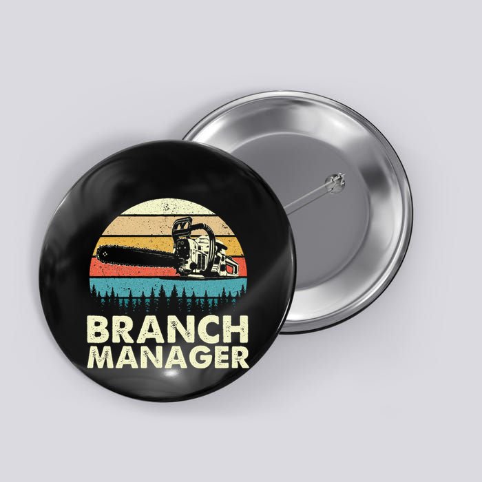 Branch Manager Arborist Tree Surgeon Lumberjack Logger Button