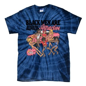 Black Men Are Always Attractive Tie-Dye T-Shirt