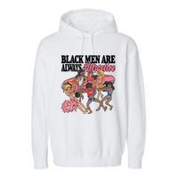 Black Men Are Always Attractive Garment-Dyed Fleece Hoodie