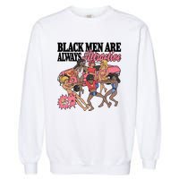 Black Men Are Always Attractive Garment-Dyed Sweatshirt