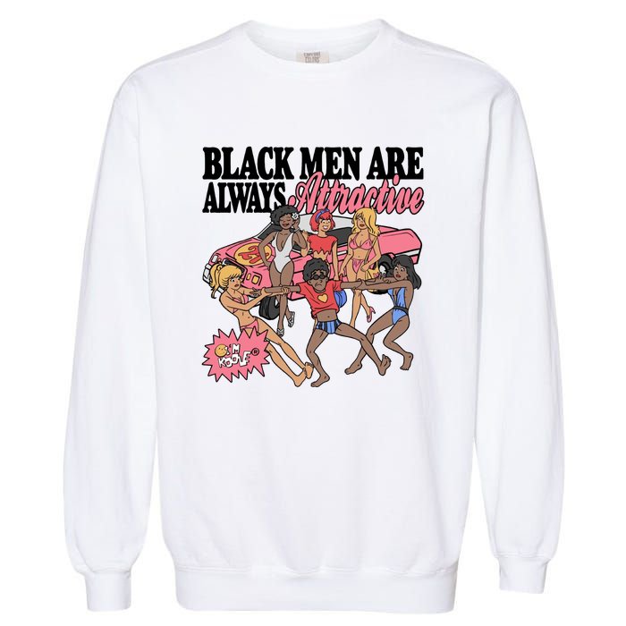 Black Men Are Always Attractive Garment-Dyed Sweatshirt