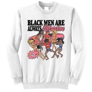 Black Men Are Always Attractive Sweatshirt