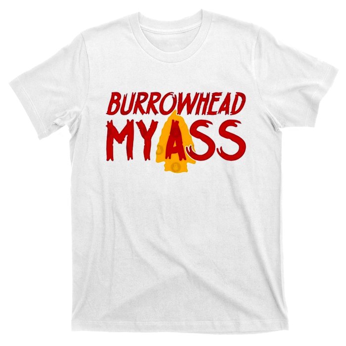 Burrowhead My Ass T-Shirt