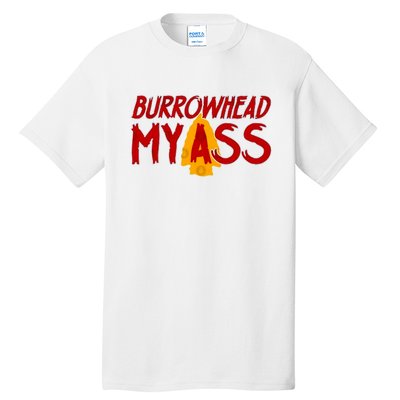 Burrowhead My Ass Tall T-Shirt