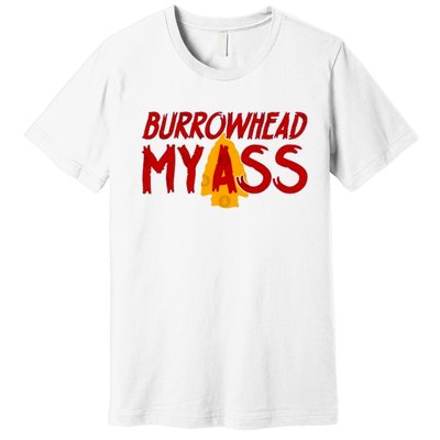 Burrowhead My Ass Premium T-Shirt