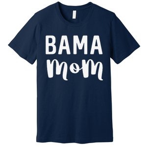 Bama Mom Alabama Gift Mother's Day Football Premium T-Shirt