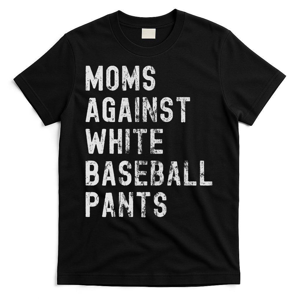 Baseball Mom Against White Baseball Pants T-Shirt