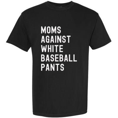 Baseball Mom Against White Baseball Pants Garment-Dyed Heavyweight T-Shirt