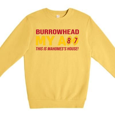 Burrowhead My Ass This Is Mahomes's House Premium Crewneck Sweatshirt