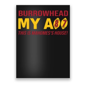 Burrowhead My Ass This Is MahomesS House Poster