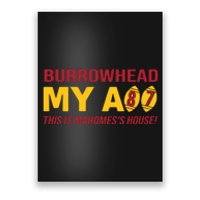 Burrowhead My Ass This Is MahomesS House Poster