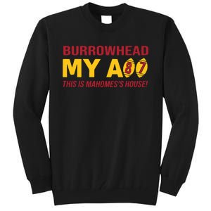 Burrowhead My Ass This Is MahomesS House Tall Sweatshirt