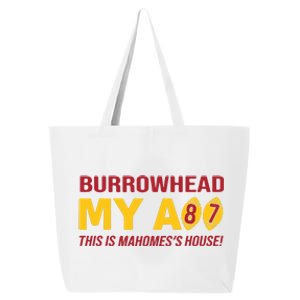 Burrowhead My Ass This Is MahomesS House 25L Jumbo Tote