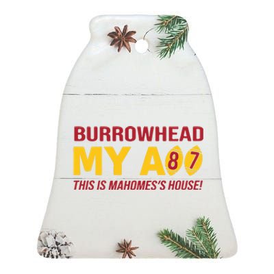 Burrowhead My Ass This Is MahomesS House Ceramic Bell Ornament