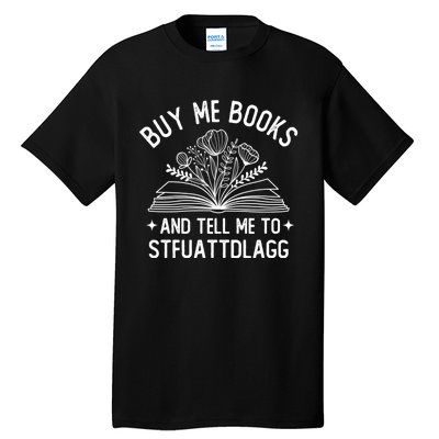 Buy Me Books And Tell Me To STFUATTDLAGG Spicy Book Lover Tall T-Shirt