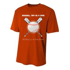 Baseball May Be A Game But Family Is Our Team Forever Gift Performance Sprint T-Shirt