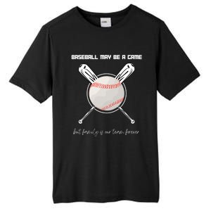 Baseball May Be A Game But Family Is Our Team Forever Gift Tall Fusion ChromaSoft Performance T-Shirt