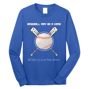 Baseball May Be A Game But Family Is Our Team Forever Gift Long Sleeve Shirt