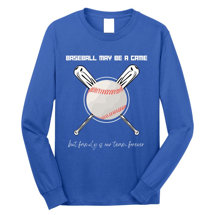 Baseball May Be A Game But Family Is Our Team Forever Gift Long Sleeve Shirt