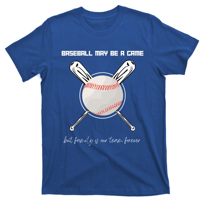 Baseball May Be A Game But Family Is Our Team Forever Gift T-Shirt