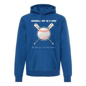 Baseball May Be A Game But Family Is Our Team Forever Gift Premium Hoodie