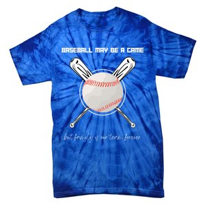 Baseball May Be A Game But Family Is Our Team Forever Gift Tie-Dye T-Shirt