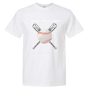 Baseball May Be A Game But Family Is Our Team Forever Gift Garment-Dyed Heavyweight T-Shirt