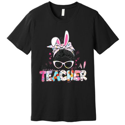 Bunny Messy Bun Easter Teacher Easter Day Girl Wo Premium T-Shirt