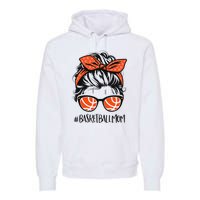 Basketball Mom Basketball Lover Mothers Day Messy Bun Premium Hoodie