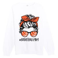 Basketball Mom Basketball Lover Mothers Day Messy Bun Premium Crewneck Sweatshirt