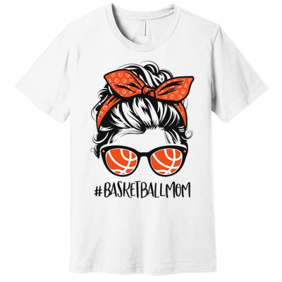 Basketball Mom Basketball Lover Mothers Day Messy Bun Premium T-Shirt