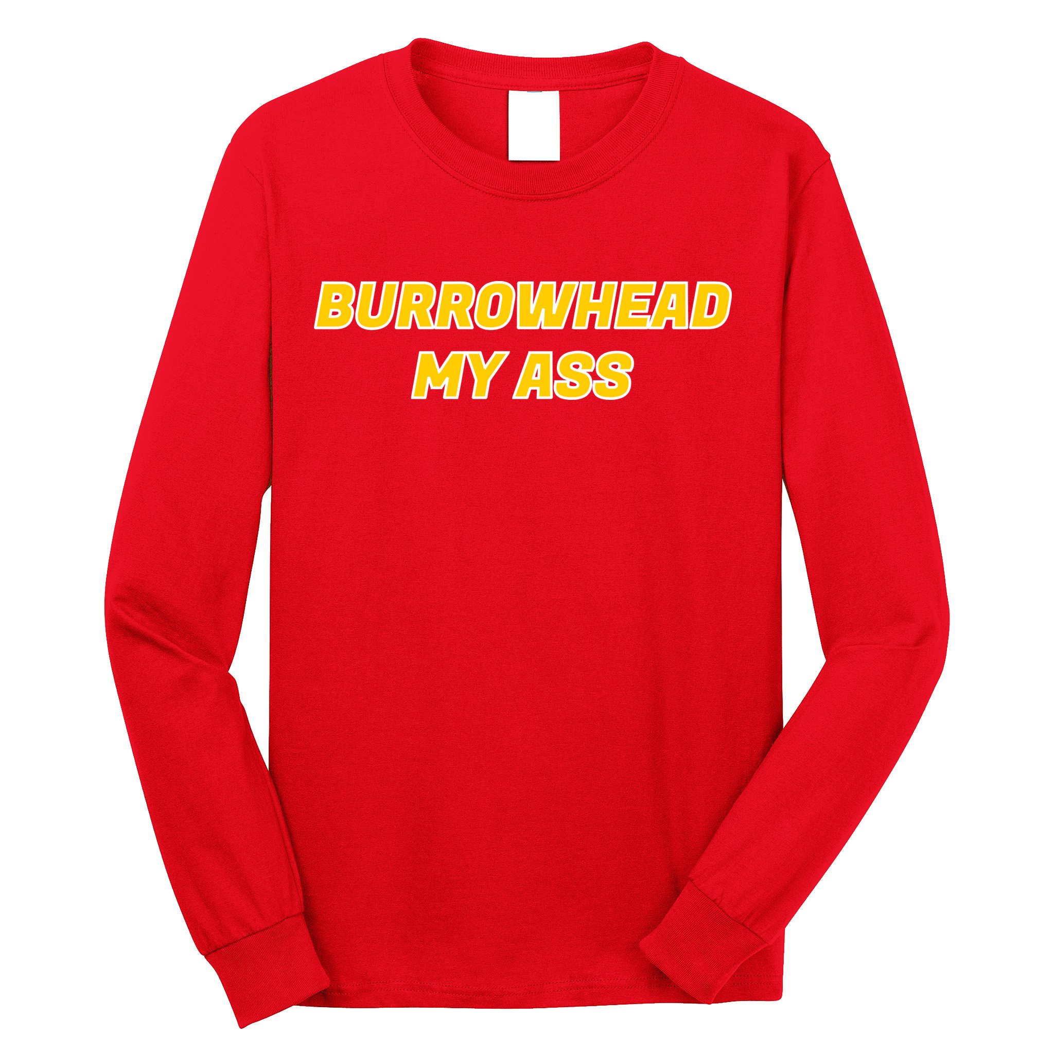 Burrowhead My Butt A*** Funny Football Fan Meme Kansas City Long Sleeve Shirt
