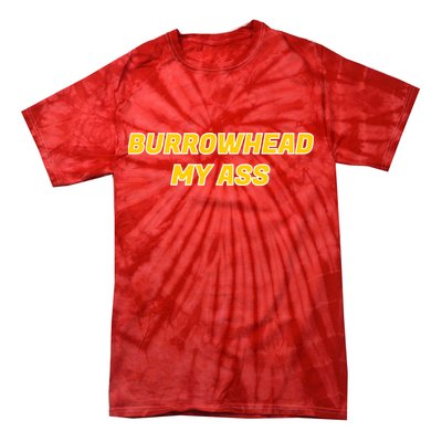 Burrowhead My Butt A*** Funny Football Fan Meme Kansas City Tie-Dye T-Shirt