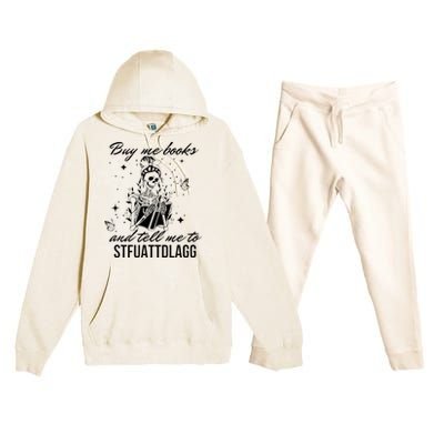 Buy Me Books And Tell Me To Stfuattdlagg Premium Hooded Sweatsuit Set