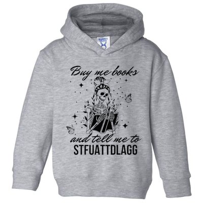 Buy Me Books And Tell Me To Stfuattdlagg Toddler Hoodie