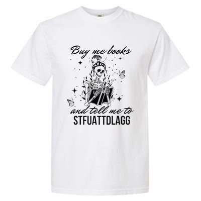 Buy Me Books And Tell Me To Stfuattdlagg Garment-Dyed Heavyweight T-Shirt