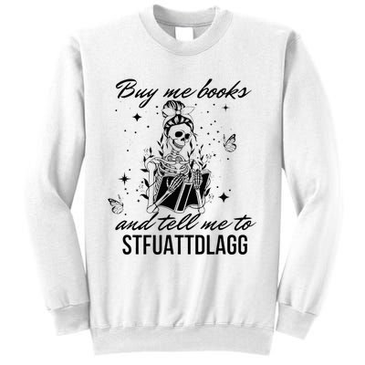 Buy Me Books And Tell Me To Stfuattdlagg Sweatshirt