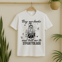 Buy Me Books And Tell Me To Stfuattdlagg T-Shirt