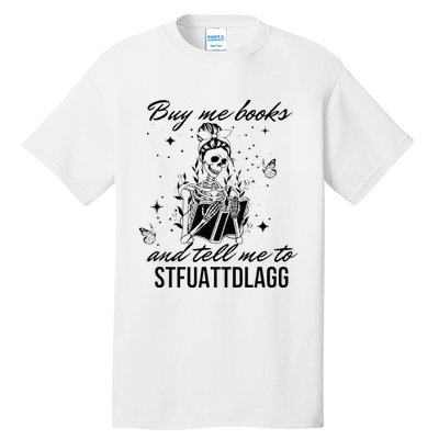 Buy Me Books And Tell Me To Stfuattdlagg Tall T-Shirt