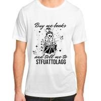 Buy Me Books And Tell Me To Stfuattdlagg Adult ChromaSoft Performance T-Shirt