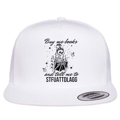 Buy Me Books And Tell Me To Stfuattdlagg Flatbill Hat