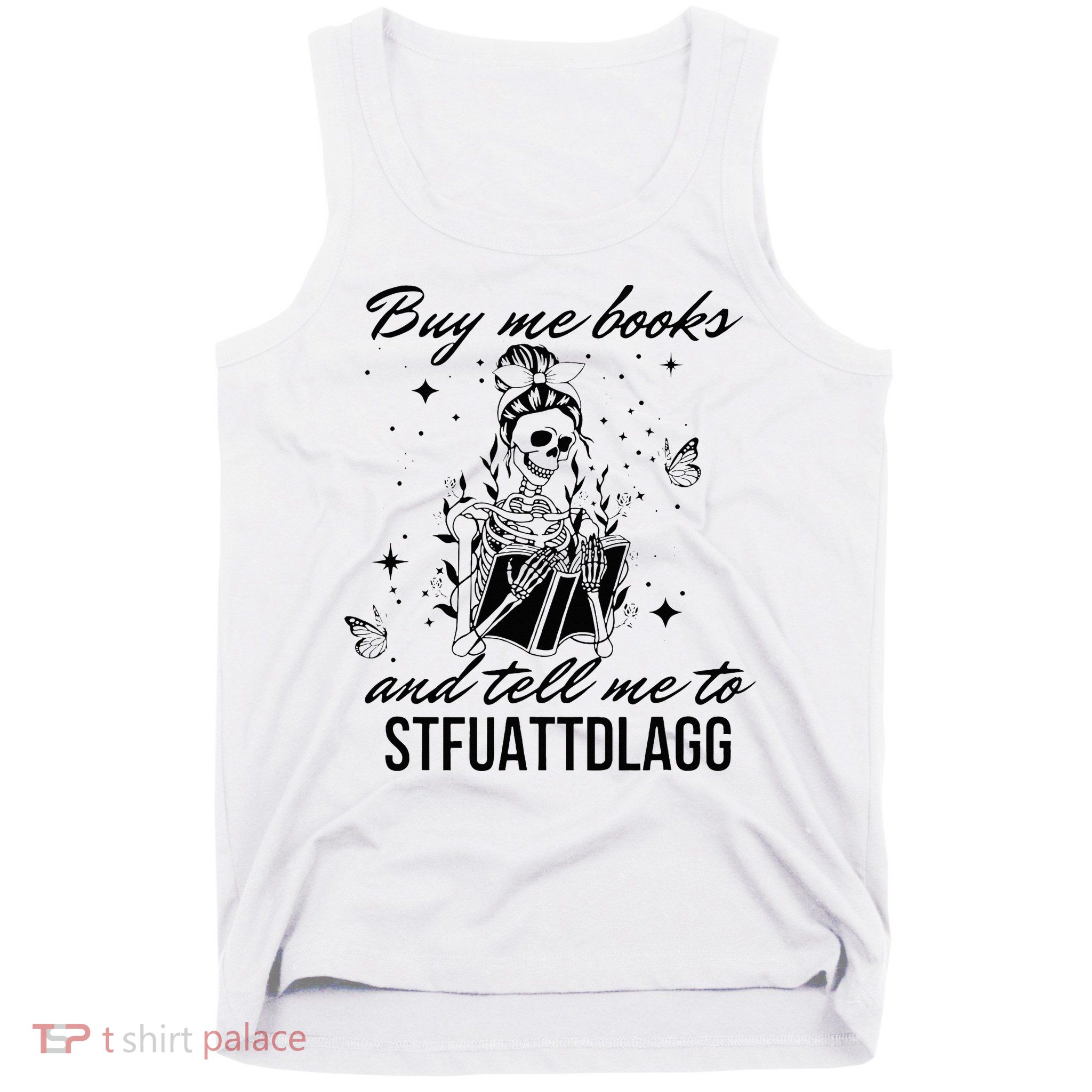 Buy Me Books And Tell Me To Stfuattdlagg Tank Top