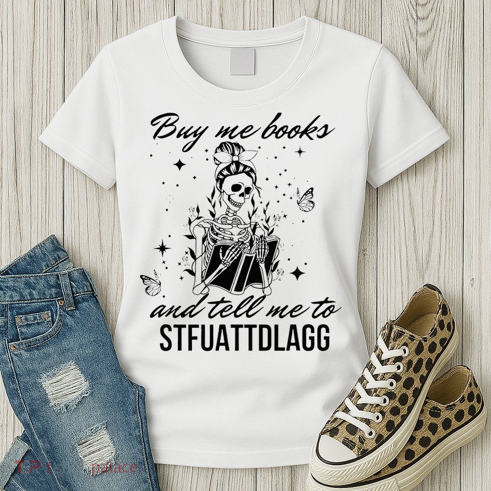 Buy Me Books And Tell Me To Stfuattdlagg Womens T-Shirt