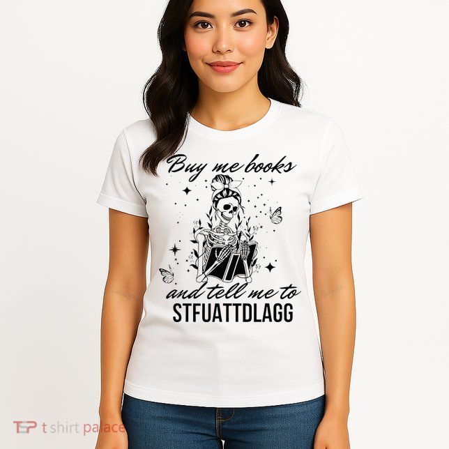 Buy Me Books And Tell Me To Stfuattdlagg Womens T-Shirt