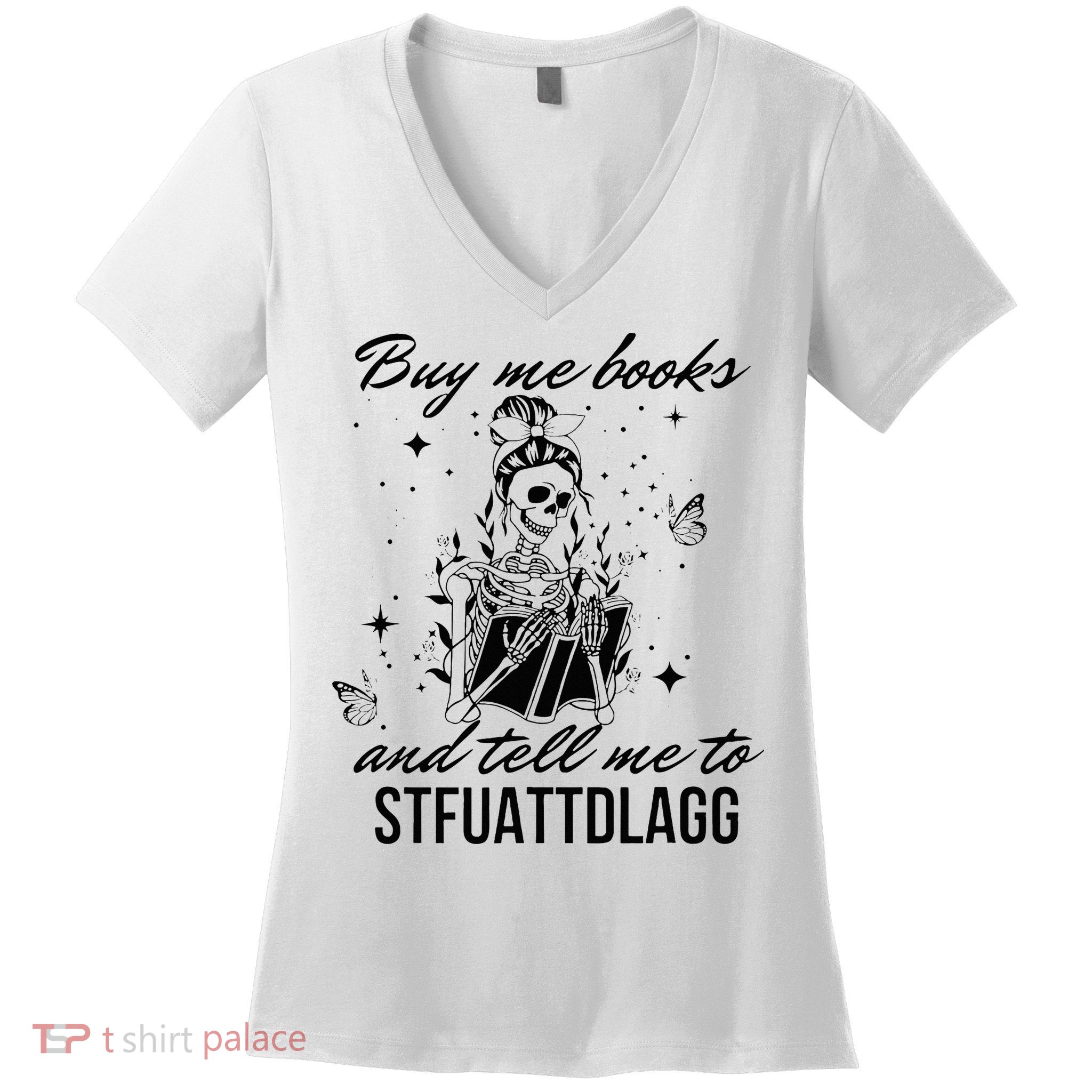Buy Me Books And Tell Me To Stfuattdlagg Women's V-Neck T-Shirt