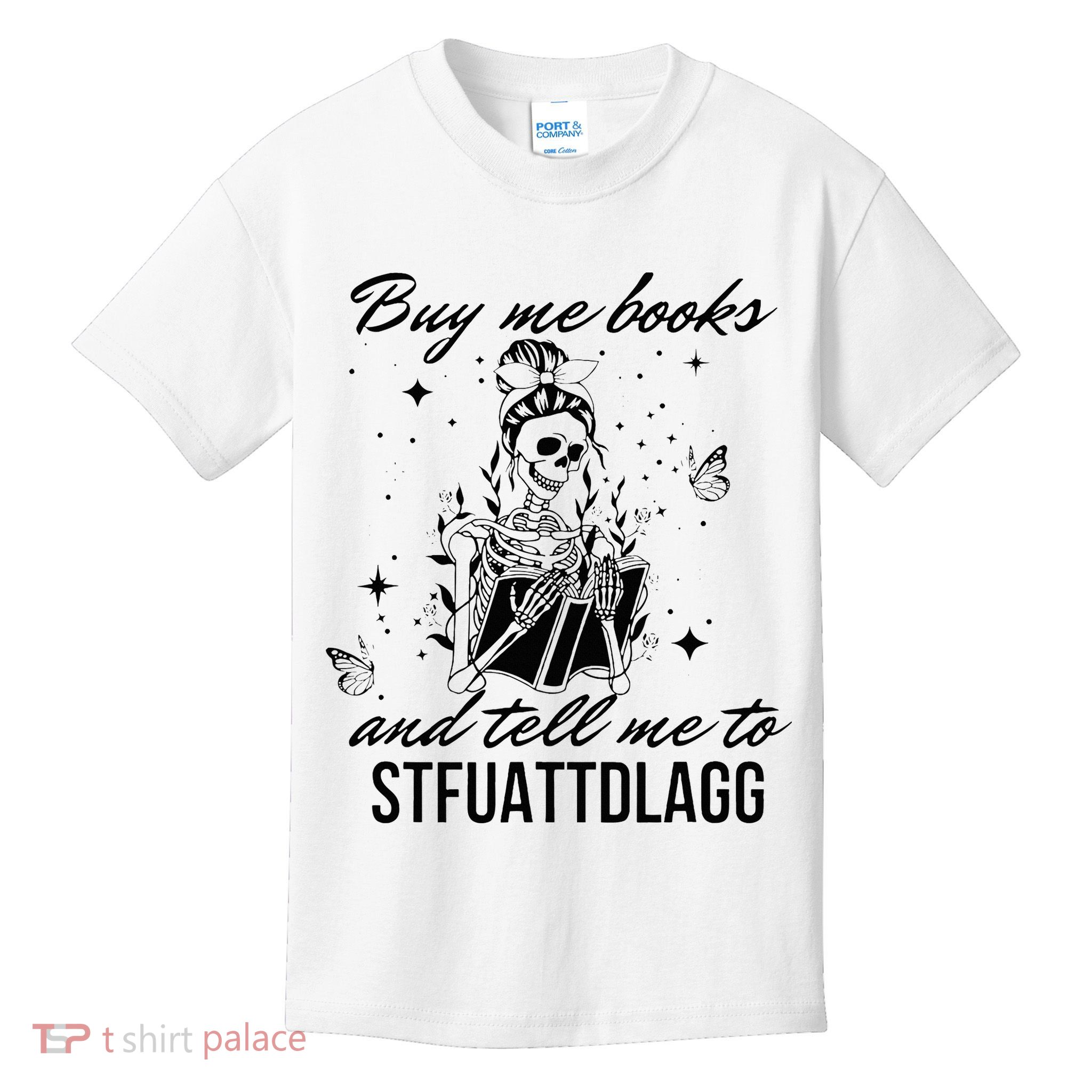 Buy Me Books And Tell Me To Stfuattdlagg Kids T-Shirt