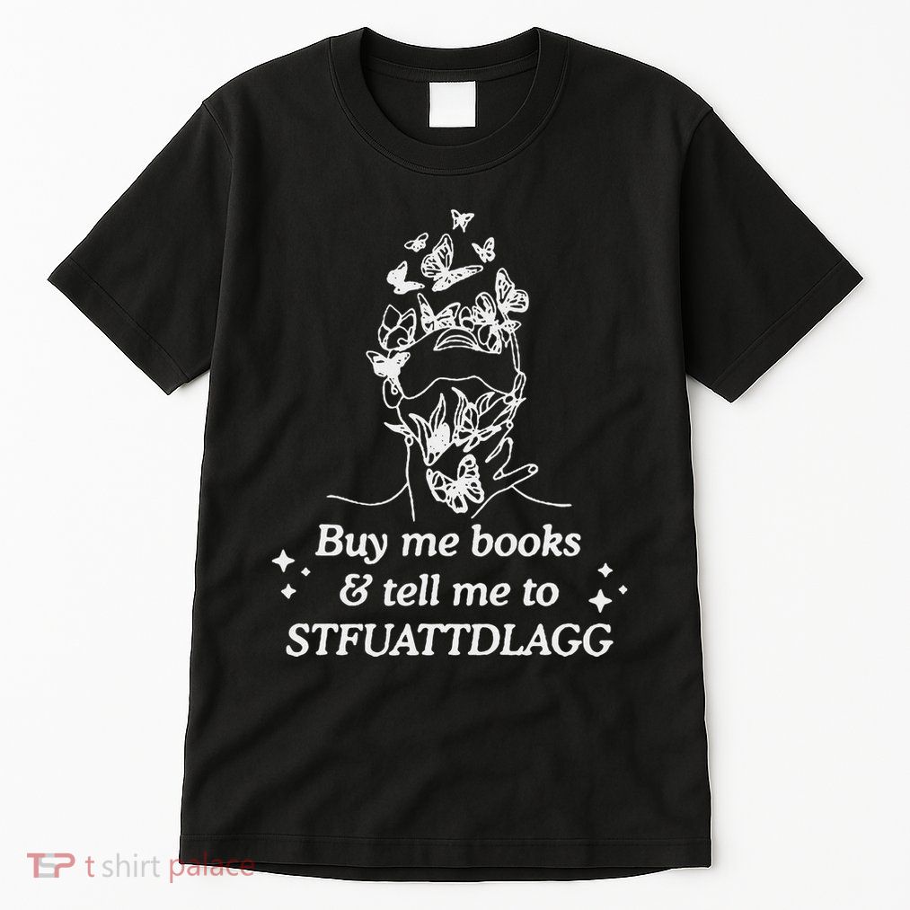 Buy Me Books And Tell Me To Stfuattdlagg Tall T-Shirt