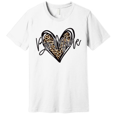 Be Mine Premium T-Shirt