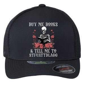 Buy Me Books And Tell Me To Stfuattdlagg Funny Skeleton Flexfit Unipanel Trucker Cap