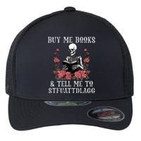 Buy Me Books And Tell Me To Stfuattdlagg Funny Skeleton Flexfit Unipanel Trucker Cap